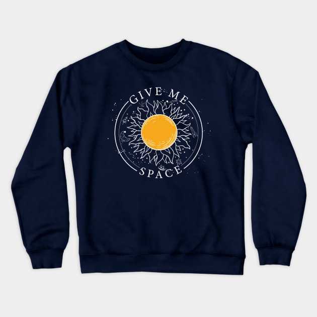 Give me space Crewneck Sweatshirt by ShawneeRuthstrom